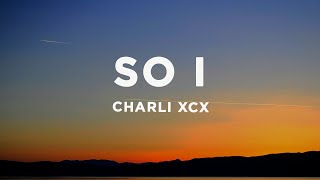 Charli XCX - So I (Lyrics)
