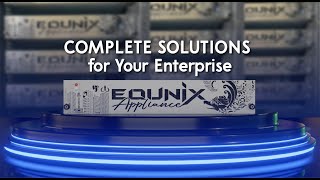 Equnix Appliance: Complete Solutions for your Enterprise (Old Version)