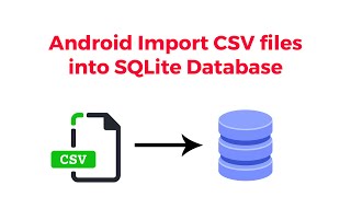 Android Import CSV files into SQLite Database