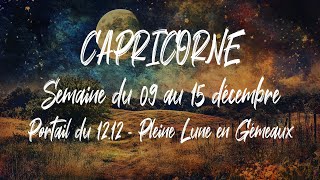 ♑ CAPRICORNE ♑ - Semaine du 09 au 15 décembre - Portail du 12/12 - Pleine Lune en Gémeaux