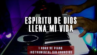 1 hora de PIano para orar sin Anuncios intermedios // LLENA MI VIDA  - Piano para ministrar