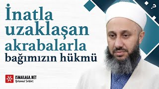 Biz Yaklaşmaya Çalıştıkça Uzaklaşan Akrabalara Nasıl Davranmalıyız? - Fatih Kalender Hoca Efendi