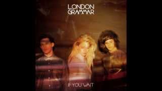 London Grammar - If You Wait