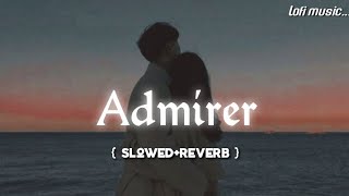 Admirer | AMBER | Punchh kade haal tu dewane da | Slowed & Reverb| Aden | Lofi music...