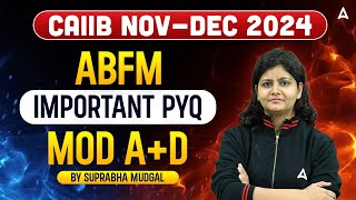 🚀 CAIIB Nov-Dec 2024 | ABFM Previous Year Question Mod A + D | Suprabha Mudgal 💡📚