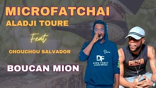 MICROFATCHAI ALADJI TOURE Feat CHOUCHOU SALVADOR - BOUCAN MION