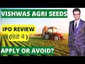 Vishwas Agri Seeds IPO Review - Apply or Avoid?