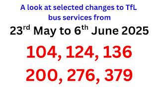 A look at selected changes to TfL bus services from 23 May through 6 June 2026