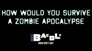 Baeble Asks: How Would You Survive A Zombie Apocalypse?