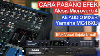 Cara Pasang Efek Alesis Microverb 4 ke Mixer Yamaha MG16XU | Bisa Buat di Main Out dan Aux