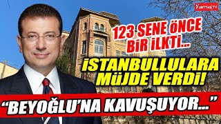 Ekrem İmamoğlu İstanbullulara müjdeyi verdi! 123 sene önce bir ilkti, Beyoğlu'na tekrar kavuşuyor...