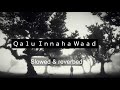 Ｑａｌｕ Ｉｎｎａｈａ Ｗａａｄ （Ｓｌｏｗｅｄ ＆ ｒｅｖｅｒｂｅｄ）