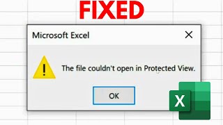 The file couldn't open in Protected View in Microsoft Excel | How To Fix CAN'T OPEN FILE PROTECTED