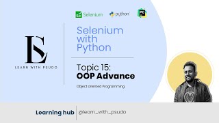 Topic 15 : Object Oriented Programming - 4 OOP Advance| Learn Python Basics & Selenium from Scratch