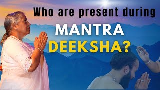 Who are present during  Mantra Deeksha? | Guru SakalaMaa |process of Mantra initiation| Mantra |