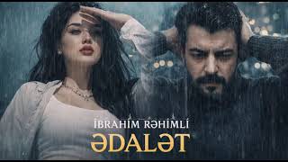 İbrahim Rəhimli - Ədalət  (YENİ 2026)