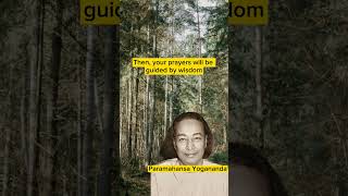 Wisdom in Prayer: Seeking God Before Worldly Desires - Sri Paramahansa Yogananda 