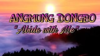 Angming Dongbo _Abide with me