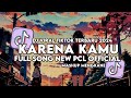 DJ KARENA KAMU FULL SONG NEW PCL OFFICIAL MASHUP MENGKANE VIRAL TIKTOK 2024!!