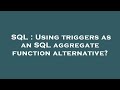 SQL : Using triggers as an SQL aggregate function alternative?