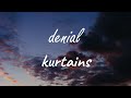kurtains - denial ( Lyrics )