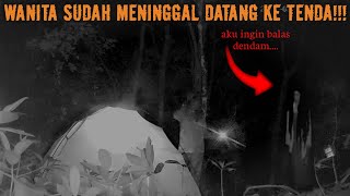 CAMPING HOROR TIBA TIBA DI DATANGIN WANITA YANG SUDAH MENINGGAL DIA INGIN BALAS DENDAM HOROR!!