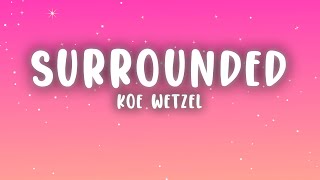 Koe Wetzel - Surrounded (Lyrics)