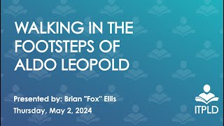 Walking in the Footsteps of Aldo Leopold