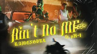 RAMENGVRL (feat. pH-1) - Ain’t No MF (Official Audio)