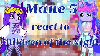 Mane 5 React To 'Children of the Night' (request)