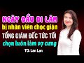 Ngày đầu đi làm đã bị nhân viên chọc giận tổng giám đốc tức tối chọn luôn làm vợ cưng