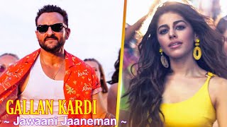 Gallan Kardi Full Song : Jawaani Jaaneman | Saif Ali Khan, Tabu, Alaya F | Jazzy B & Jyotica Tangri