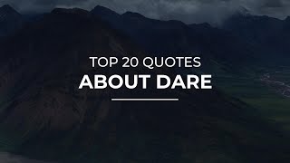 TOP 20 Quotes about Dare | Daily Quotes | Quotes for Photos | Quotes for the Day