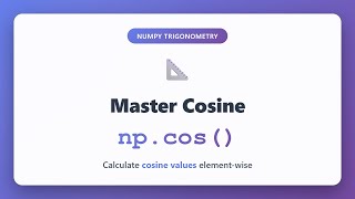 NumPy np.cos() Tutorial - Calculate Cosine Values Element-Wise in Python