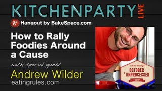 October Unprocessed: How To Rally Foodies Around a Cause w/ Andrew Wilder #kitchenparty