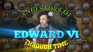 Ancestors of Edward VI through time (Tudors)