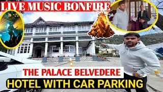 Nainital The Palace Belvedere Hotel with live music and bonfire car parking  🚗 21 February 2025