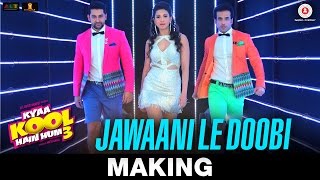 Jawaani Le Doobi - Making | Kyaa Kool Hain Hum 3 | Tusshar Kapoor - Aftab Shivdasani - Gauahar Khan
