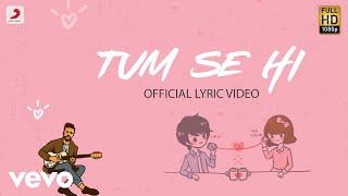 Tum Se Hi - Official Lyric Video | Ankit Tiwari | Leena Bose | Shabbir Ahmed