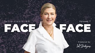 Face to Face - Episode #7 - Dr. Jenny Sobera:  Leadership, Dermatology, and Life Lessons.