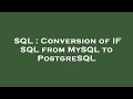 SQL : Conversion of IF SQL from MySQL to PostgreSQL