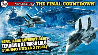 PERISTIWA YANG HAMPIR MERUBAH SEJARAH | Alur Cerita Film The Final Countdown 1980