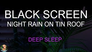 Rain On Tin Roof, Rain On Metal Roof NO THUNDER, Black Screen Rain Sounds For Sleeping, Still Point