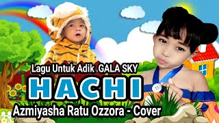 HACHI - Anak Sebatang Kara || Cover By Azmiyasha Ratu Ozzora || Lagu Untuk Adek GALA SKY