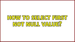 How to select first NOT NULL Value?