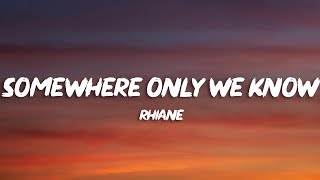 rhianne - Somewhere Only We Know (Lyrics)