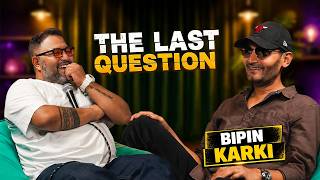 BIPIN KARKI IN THE LAST QUESTION | |