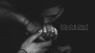 Sollo\u0026Gnut - Tutta 'a vita annanz'