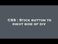 CSS : Stick button to right side of div