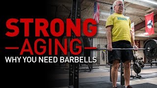 Why STRENGTH is What the Doctor Ordered - Barbells are Best for Aging Adults